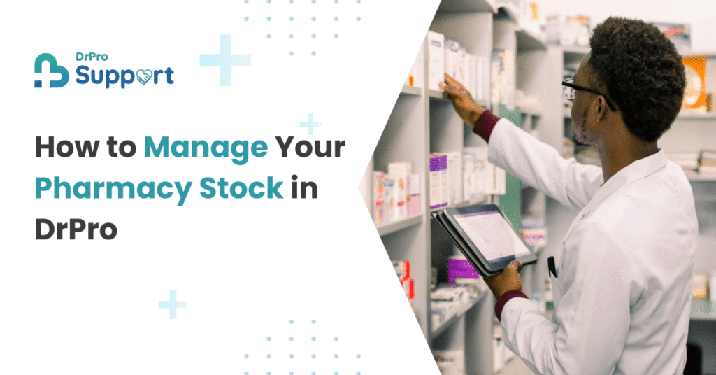 How to Manage Your Pharmacy Stock in DrPro